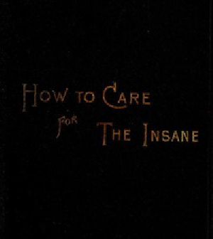 [Gutenberg 37142] • How to Care for the Insane: A Manual for Nurses